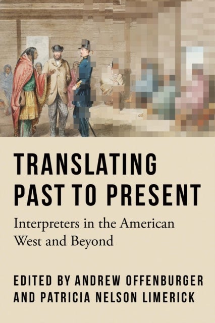 Translating Past to Present - Interpreters in the American West and Beyond