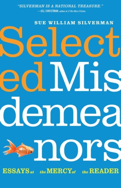 Selected Misdemeanors - Essays at the Mercy of the Reader