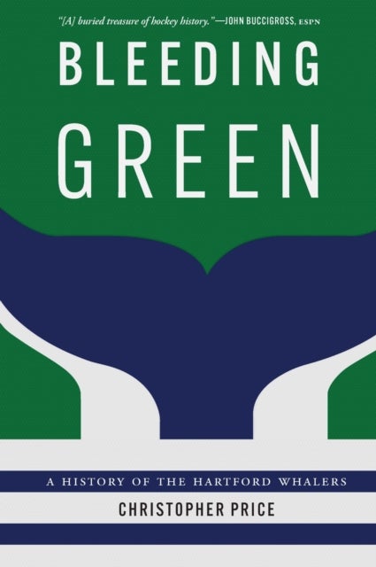Bleeding Green - A History of the Hartford Whalers