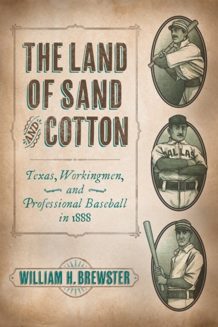 The Land of Sand and Cotton - Texas, Workingmen, and Professional Baseball in 1888