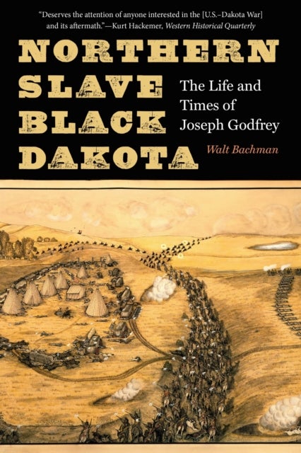 Northern Slave, Black Dakota - The Life and Times of Joseph Godfrey