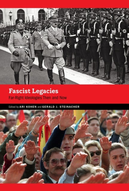 Fascist Legacies - Far-Right Ideologies Then and Now