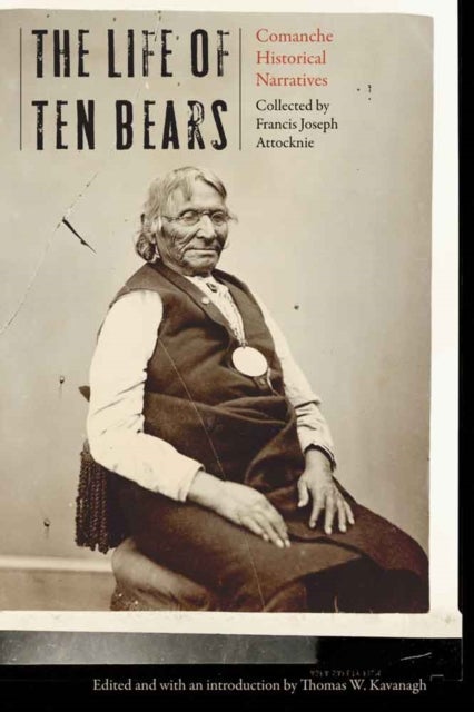 The Life of Ten Bears - Comanche Historical Narratives