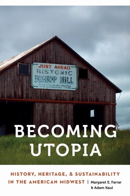 Becoming Utopia - History, Heritage, and Sustainability in the American Midwest