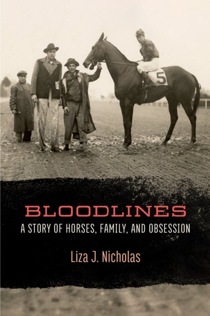 Bloodlines - A Story of Horses, Family, and Obsession
