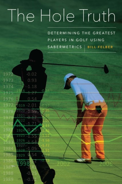The Hole Truth - Determining the Greatest Players in Golf Using Sabermetrics