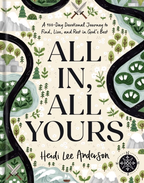 All In, All Yours - A 100-Day Devotional Journey to Find, Live, and Rest in God's Best