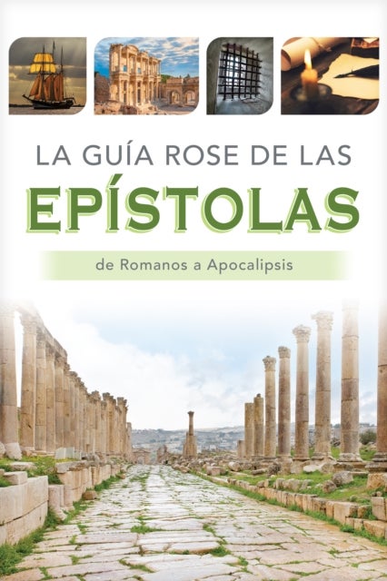 Guia Rose de Las Epistolas, La - Tablas y panoramas generales de Romanos a Apocalipsis