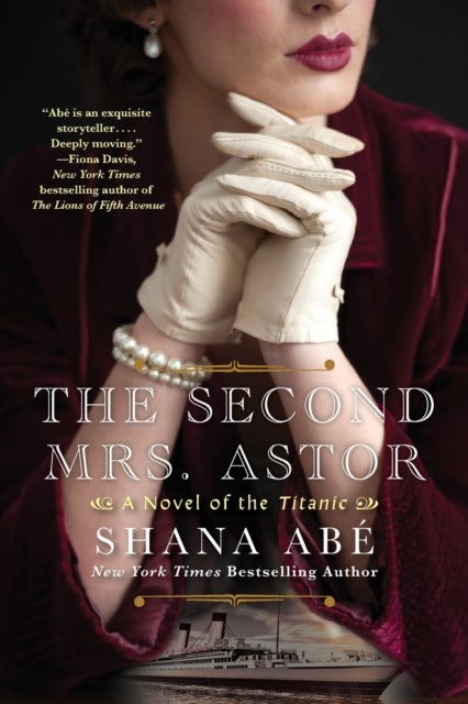 The Second Mrs. Astor - A Novel of the Titanic