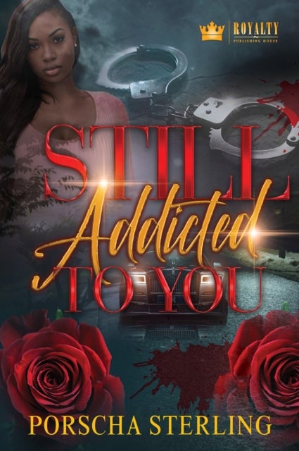 Still Addicted to You - An Edgy Novel of Romantic Suspense