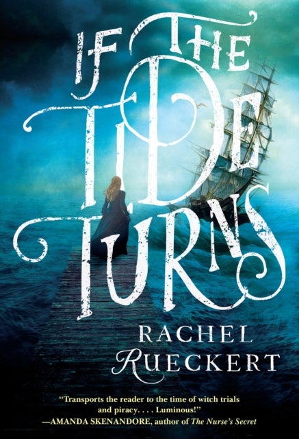 If the Tide Turns - A Thrilling Historical Novel of Piracy and Life After the Salem Witch Trials