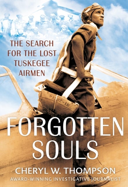 Forgotten Souls - The Search for the Lost Tuskegee Airmen