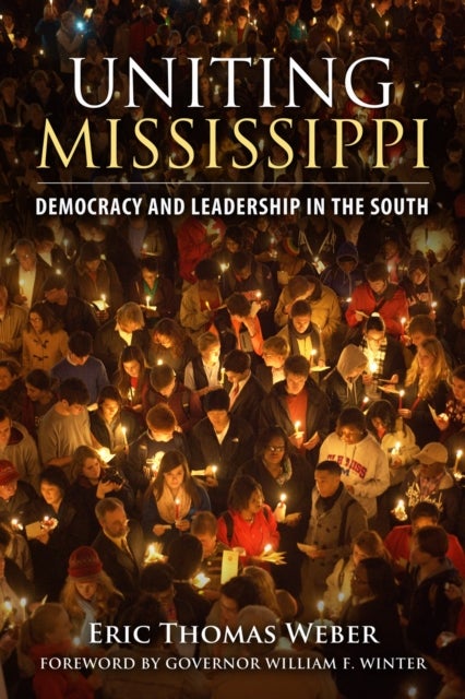 Uniting Mississippi - Democracy and Leadership in the South