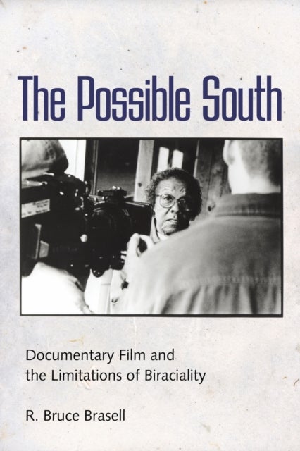 The Possible South - Documentary Film and the Limitations of Biraciality