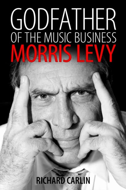 Godfather of the Music Business - Morris Levy