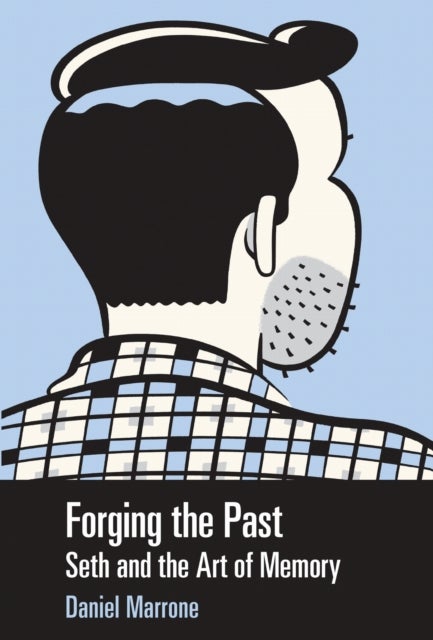 Forging the Past - Seth and the Art of Memory