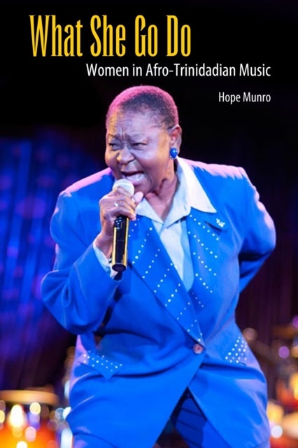 What She Go Do - Women in Afro-Trinidadian Music