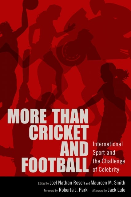More Than Cricket and Football - International Sport and the Challenge of Celebrity