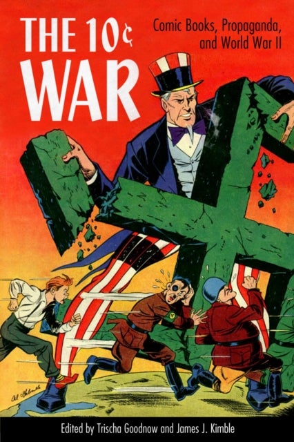 The 10 Cent War - Comic Books, Propaganda, and World War II