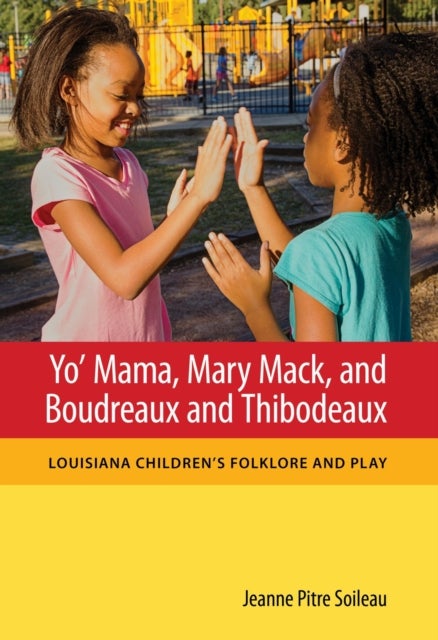 Yo' Mama, Mary Mack, and Boudreaux and Thibodeaux - Louisiana Children's Folklore and Play