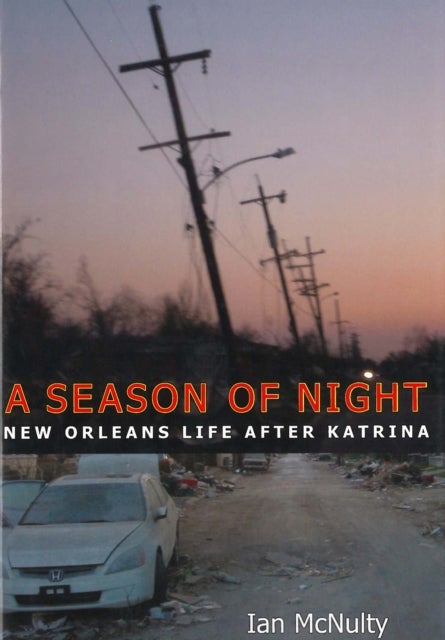 A Season of Night - New Orleans Life After Katrina