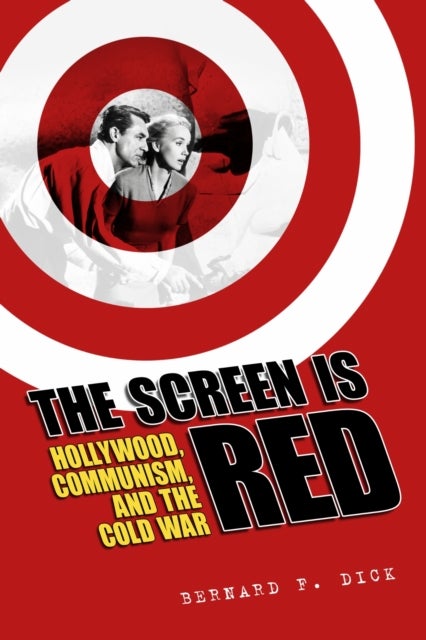 The Screen Is Red - Hollywood, Communism, and the Cold War