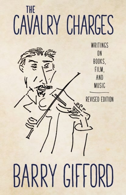 The Cavalry Charges - Writings on Books, Film, and Music, Revised Edition
