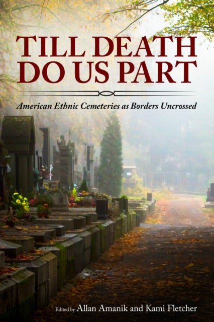 Till Death Do Us Part - American Ethnic Cemeteries As Borders Uncrossed