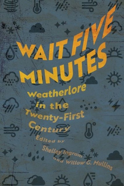 Wait Five Minutes - Weatherlore in the Twenty-First Century