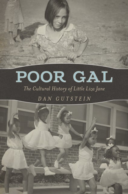 Poor Gal - The Cultural History of Little Liza Jane