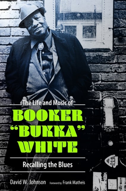 The Life and Music of Booker "Bukka" White - Recalling the Blues