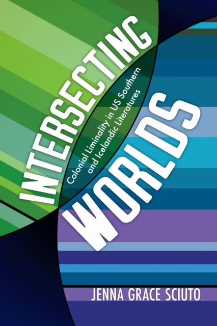 Intersecting Worlds - Colonial Liminality in US Southern and Icelandic Literatures