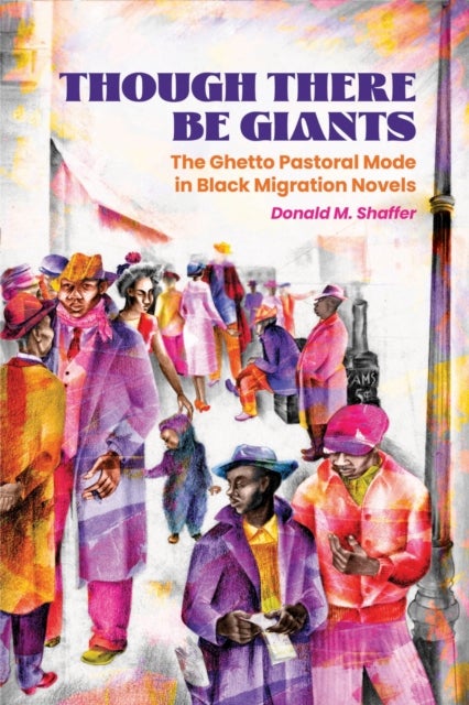 Though There Be Giants - The Ghetto Pastoral Mode in Black Migration Novels