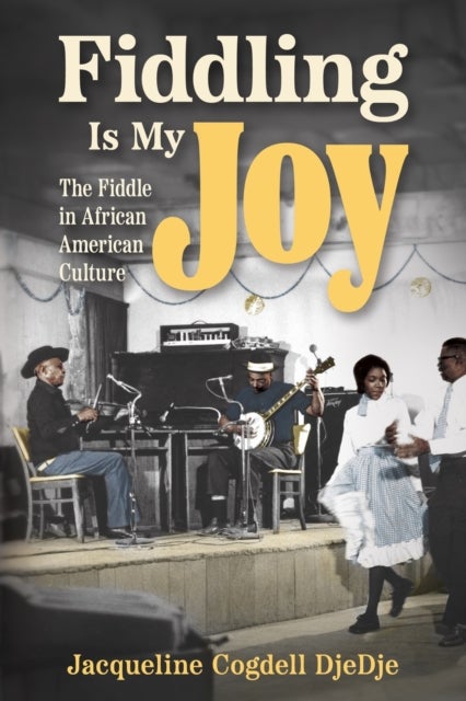 Fiddling Is My Joy - The Fiddle in African American Culture