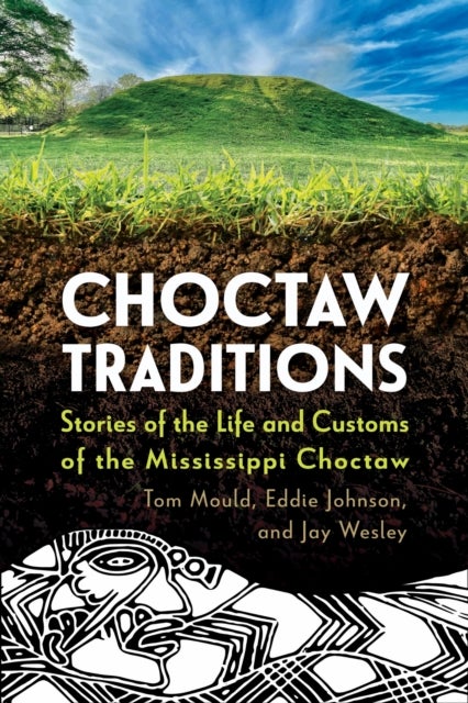 Choctaw Traditions - Stories of the Life and Customs of the Mississippi Choctaw