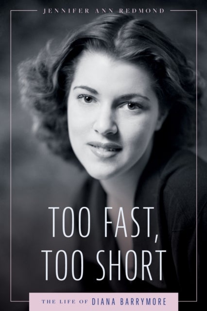 Too Fast, Too Short - The Life of Diana Barrymore