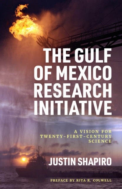 The Gulf of Mexico Research Initiative - A Vision for Twenty-First-Century Science
