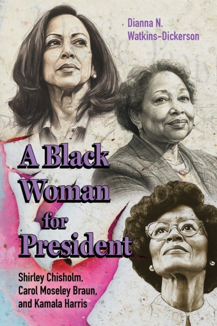 A Black Woman for President - Shirley Chisholm, Carol Moseley Braun, and Kamala Harris