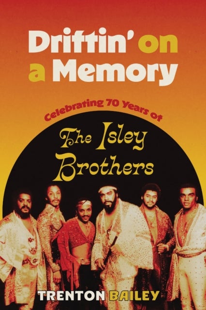 Driftin' on a Memory - Celebrating Seventy Years of the Isley Brothers