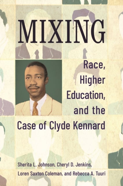 Mixing - Race, Higher Education, and the Case of Clyde Kennard