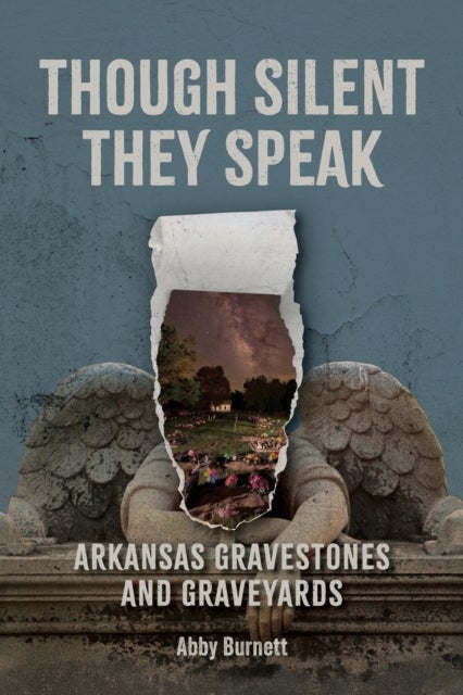 Though Silent They Speak - Arkansas Gravestones and Graveyards