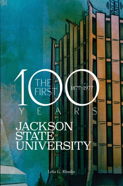 Jackson State University - The First Hundred Years, 1877-1977