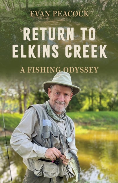 Return to Elkins Creek - A Fishing Odyssey