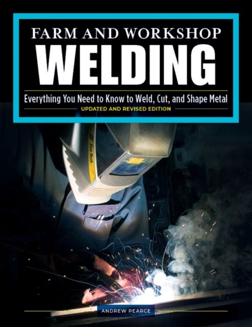 Farm and Workshop Welding, Third¿Revised Edition