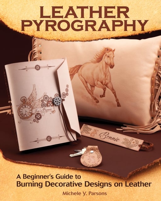 Leather Pyrography - A Beginner's Guide to Burning Decorative Designs on Leather