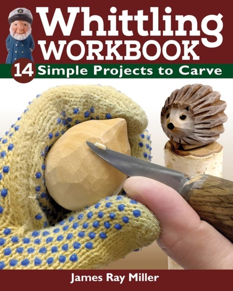 Whittling Workbook - 14 Simple Projects to Carve