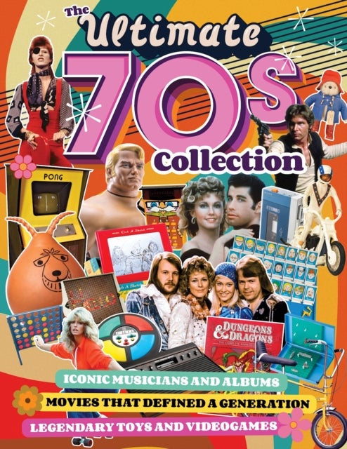 Ultimate 70s Collection, The - Iconic Musicians and Albums, Movies that Defined a Generation, Legendary Toys and Videogames