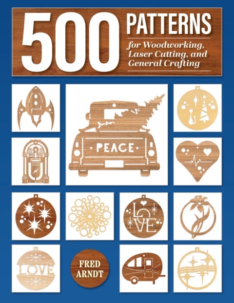 500 Patterns for Woodworking, Laser Cutting, and General Crafting - Full-Size Plans