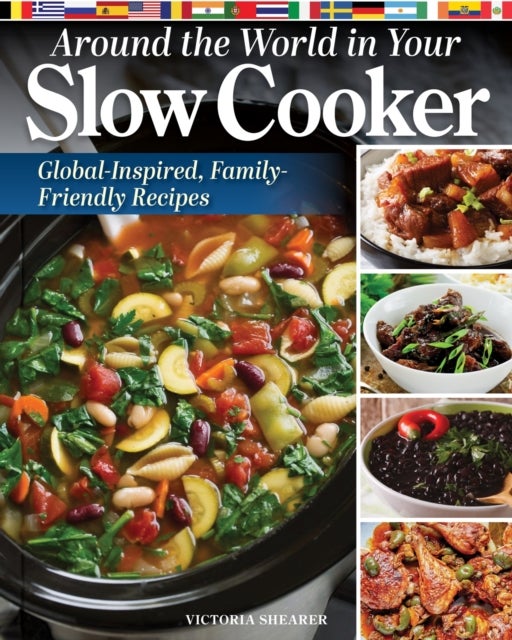 Around the World in Your Slow Cooker - Global-Inspired, Family-Friendly Recipes