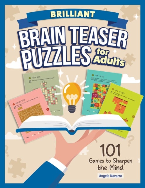 Brilliant Brain Teaser Puzzles for Adults - 101 Games to Sharpen the Mind